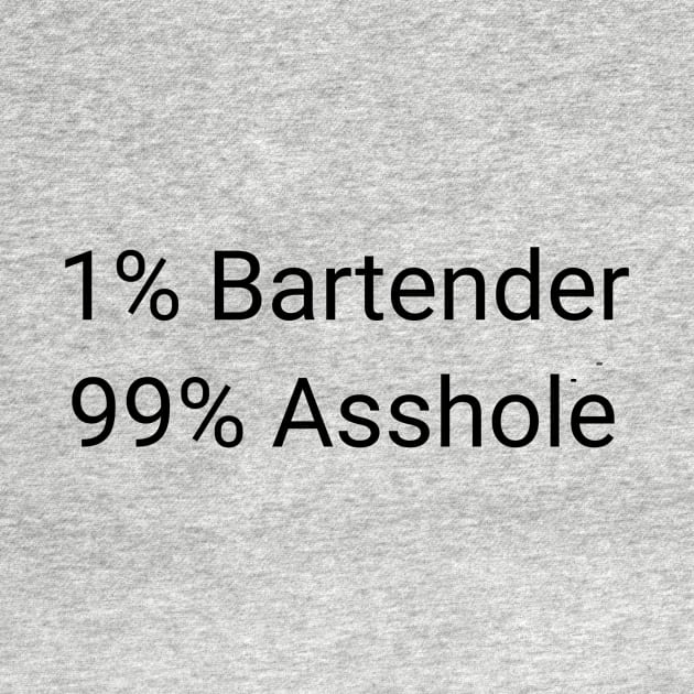 1% Bartender 99% Asshole Funny Sarcastic Barman Barkeep Gift by twizzler3b